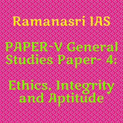 Ramanasri IAS is providing top best Coaching of Mains Paper V or GS Paper 4 for IAS, UPSC, Civil Services Mains Examinations.